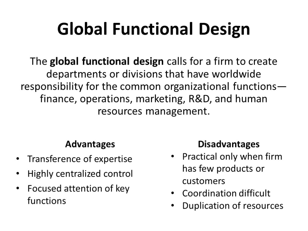 Global Functional Design The global functional design calls for a firm to create departments